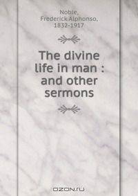 The divine life in man : and other sermons