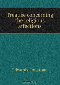 Treatise concerning the religious affections
