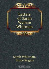Letters of Sarah Wyman Whitman
