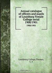 Annual catalogue of officers and pupils of Louisburg Female College serial