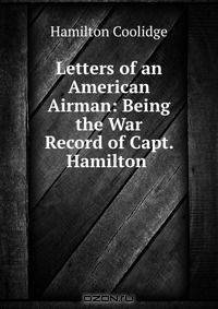 Letters of an American Airman: Being the War Record of Capt. Hamilton .