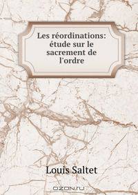 Les reordinations: etude sur le sacrement de l