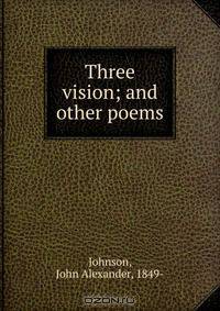 Three vision; and other poems