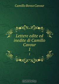 Lettere edite ed inedite di Camillo Cavour