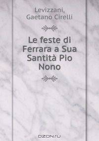 Le feste di Ferrara a Sua Santita Pio Nono