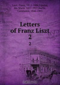 Letters of Franz Liszt