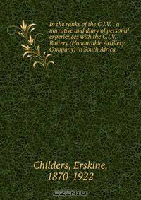 In the ranks of the C.I.V. : a narrative and diary of personal experiences with the C.I.V. Battery (Honourable Artillery Company) in South Africa