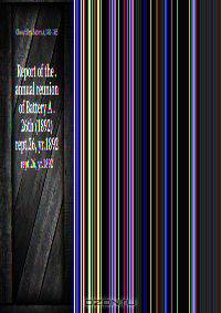 Report of the . annual reunion of Battery A . 26th (1892)