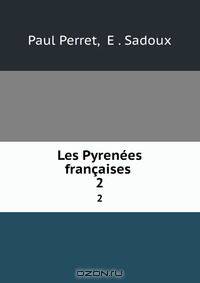 Les Pyrenees francaises .
