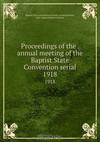 Proceedings of the . annual meeting of the Baptist State Convention serial