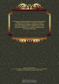 De funere Francisci Romanorum electi Imperatoris et Magni Etruriae Ducis : celebrato Bononiae in ecclesia Sanctae Mariae Magdalenae a Regio-Imperiali Collegio Illyrico-Hungarico die xxviii. Novembris MDCCLXV : nomine excellentissimi & reverendissimi Zagra