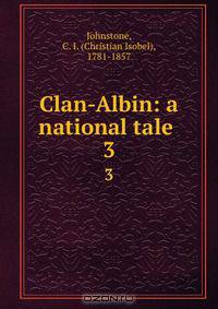 Clan-Albin: a national tale