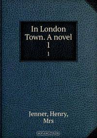 In London Town. A novel