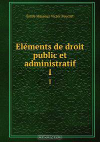 Elements de droit public et administratif