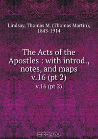 The Acts of the Apostles : with introd., notes, and maps