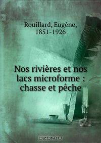 Nos rivieres et nos lacs microforme : chasse et peche
