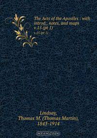 The Acts of the Apostles : with introd., notes, and maps