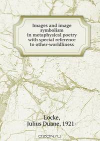 Images and image symbolism in metaphysical poetry with special reference to other-worldliness