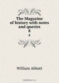 The Magazine of history with notes and queries