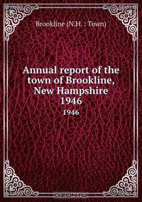 Annual report of the town of Brookline, New Hampshire