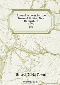 Annual reports for the Town of Bristol, New Hampshire