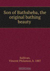 Son of Bathsheba, the original bathing beauty