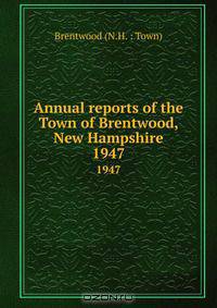 Annual reports of the Town of Brentwood, New Hampshire