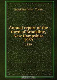Annual report of the town of Brookline, New Hampshire