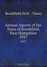 Annual reports of the Town of Brookfield, New Hampshire