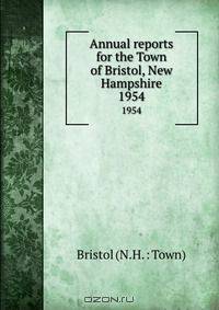 Annual reports for the Town of Bristol, New Hampshire