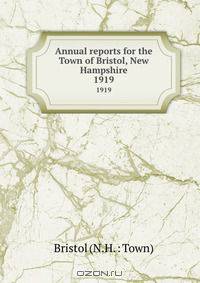 Annual reports for the Town of Bristol, New Hampshire