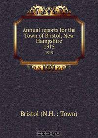 Annual reports for the Town of Bristol, New Hampshire
