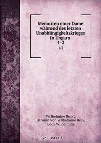 Memoiren einer Dame wahrend des letzten Unabhangigkeitskrieges in Ungarn .