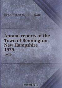 Annual reports of the Town of Bennington, New Hampshire