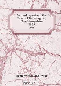Annual reports of the Town of Bennington, New Hampshire