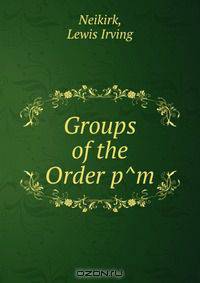 Groups of the Order p^m