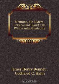Mentone, die Riviera, Corsica und Biarritz als Winteraufenthastsorte