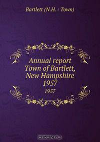 Annual report Town of Bartlett, New Hampshire