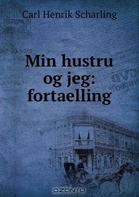 Min hustru og jeg: fortaelling