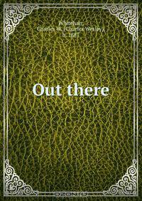 Out there