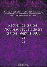 Recueil de traites: Nouveau recueil de tra traites . depuis 1808