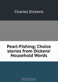 Pearl-Fishing; Choice stories from Dickens
