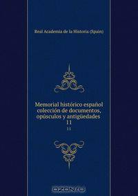 Memorial historico espanol coleccion de documentos, opusculos y antiguedades .