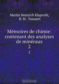 Memoires de chimie: contenant des analyses de mineraux