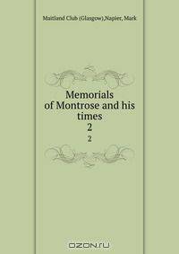 Memorials of Montrose and his times