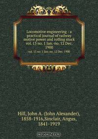 Locomotive engineering : a practical journal of railway motive power and rolling stock