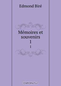 Memoires et souvenirs