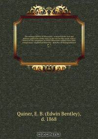 The military history of Wisconsin : a record of the civil and military patriotism of the state, in the war for the union, with a history of the campaigns in which Wisconsin soldiers have been conspicuous--regimental histories--sketches of distinguished of
