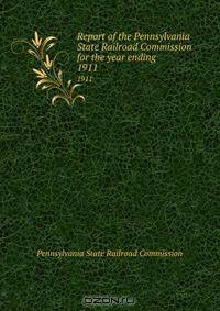 Report of the Pennsylvania State Railroad Commission for the year ending