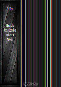 Moralische Unmoglichkeiten und andere Novellen